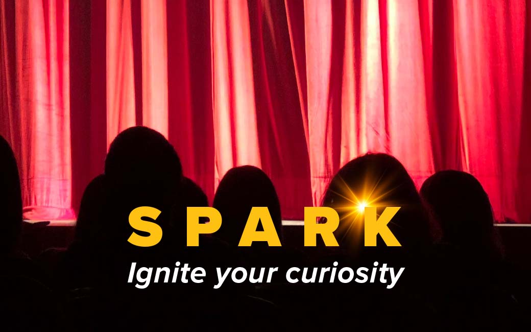 spark ignite your curiousity