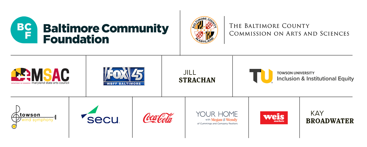 Sponsor logos from left to right, top to bottom: Baltimore Community Foundation, Baltimore County Commission on Arts and Sciences, Maryland State Arts Council, FOX45, Towson University Office of Inclusion & Institutional Equity, Towson Wind Symphony, SECU, Coca-Cola, Your Home with Megan & Wendy, and Weis Markets, along with personal donors Jill Strachen and Kay Broadwater