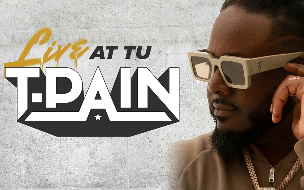 T-Pain graphic with the text “T-Pain live at TU”