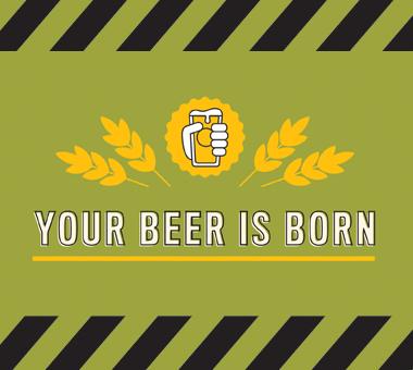 Decorative image: text reads your beer is born.